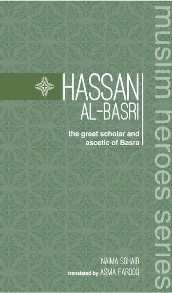 Hassan Al Basri - The Great Scholar of Basra (Muslim Heroes Series)