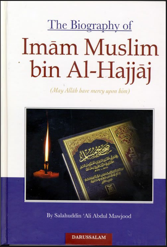 The Biography of Imam Muslim Bin Al Hajaj
