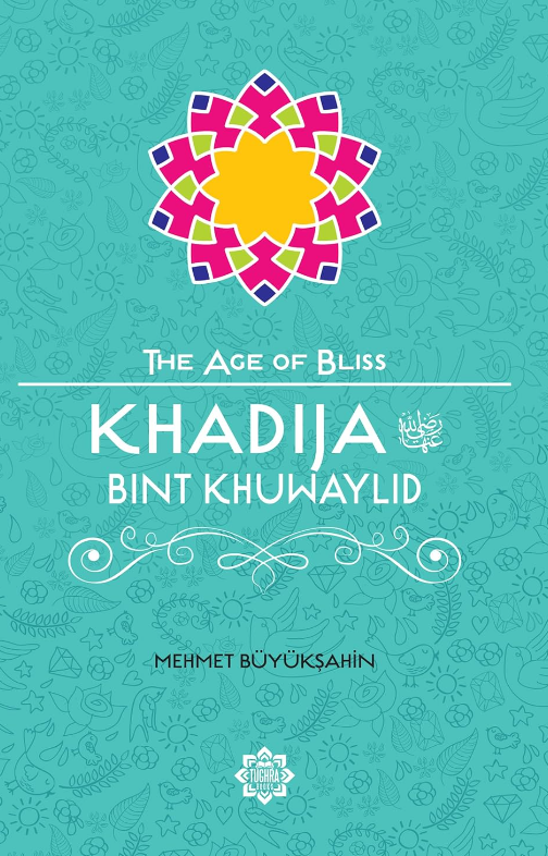 Khadija bint Khuwaylid (The Age of Bliss Series)