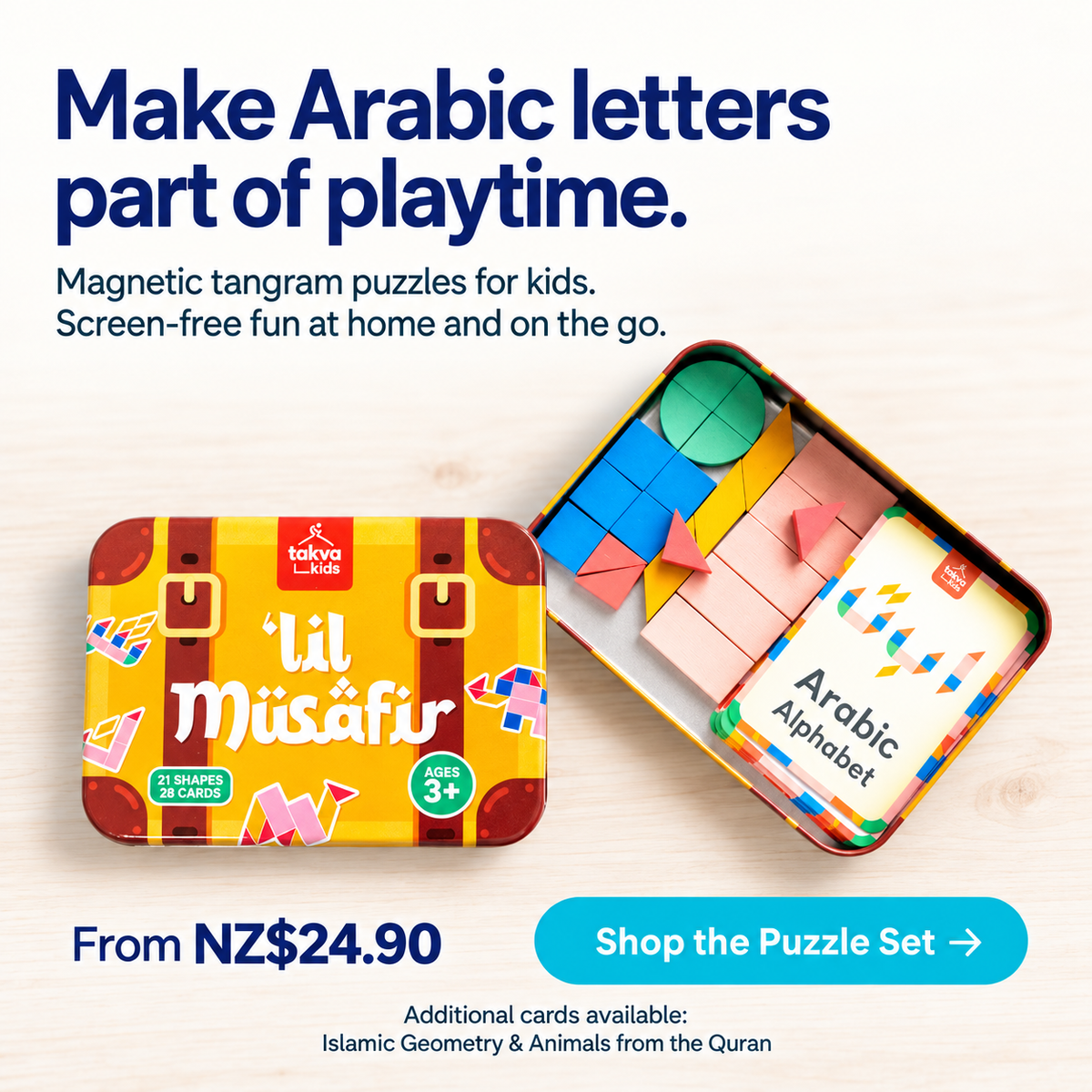 Make Arabic letters part of playtime. Little Musafir magnetic tangram puzzles for kids, from NZ$24.90. Additional Islamic Geometry and Animals from the Quran cards available.