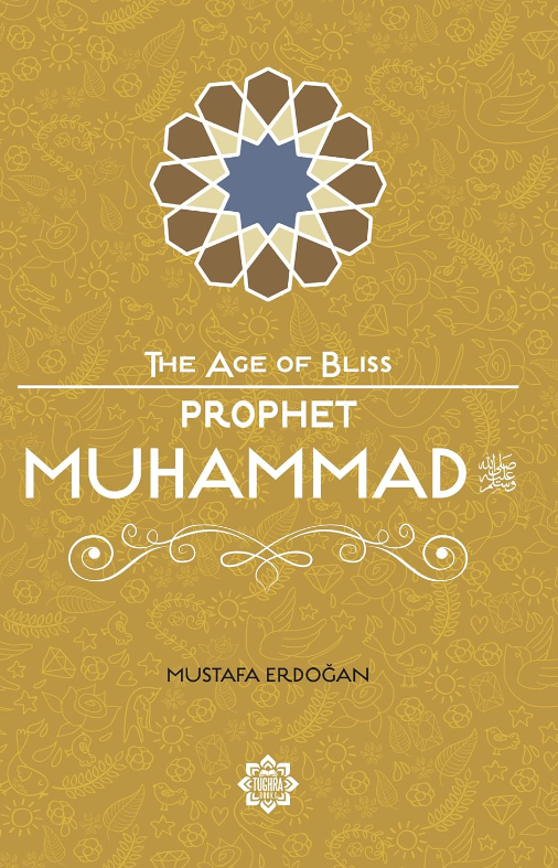 Prophet Muhammad ﷺ (The Age of Bliss Series)