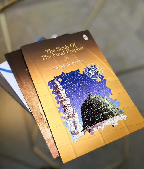 The Sirah of the Final Prophet ﷺ (Ideal for Teenagers)