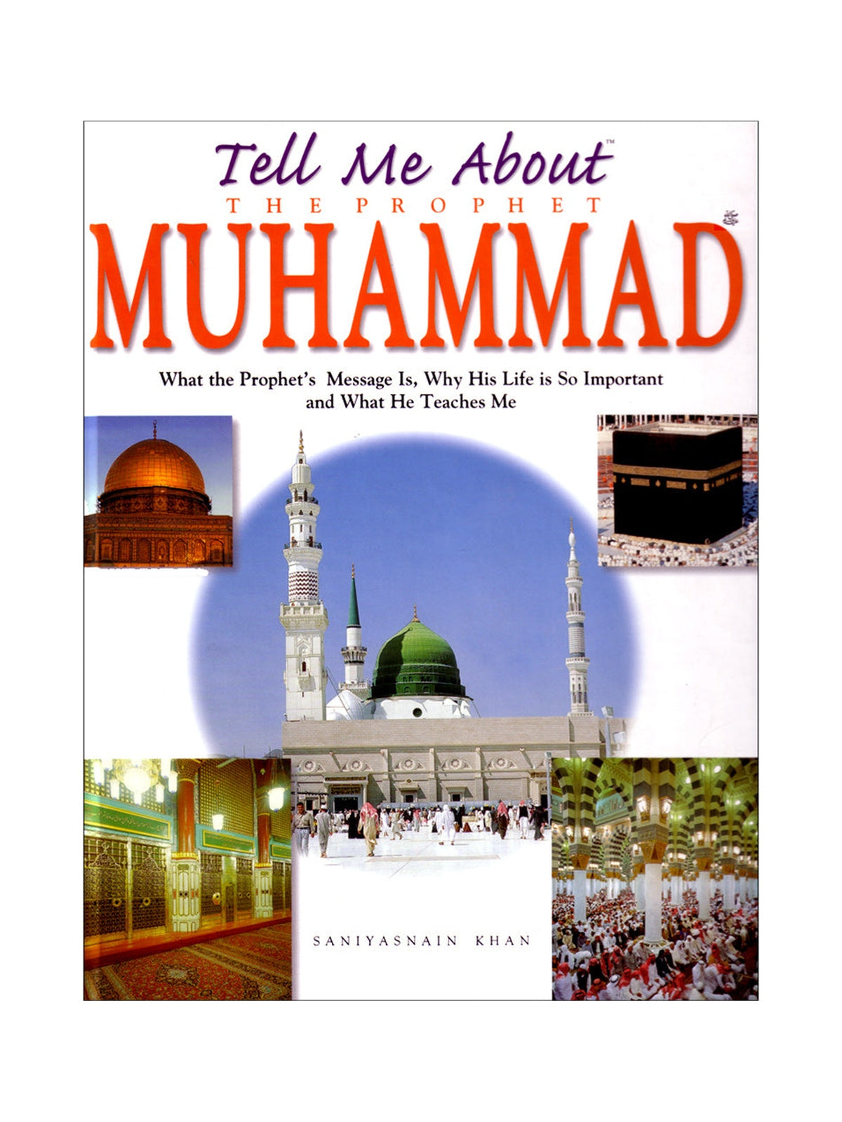 Tell Me About the Prophet Muhammad by Saniyasnain Khan — white front cover with red title and mosque photographs