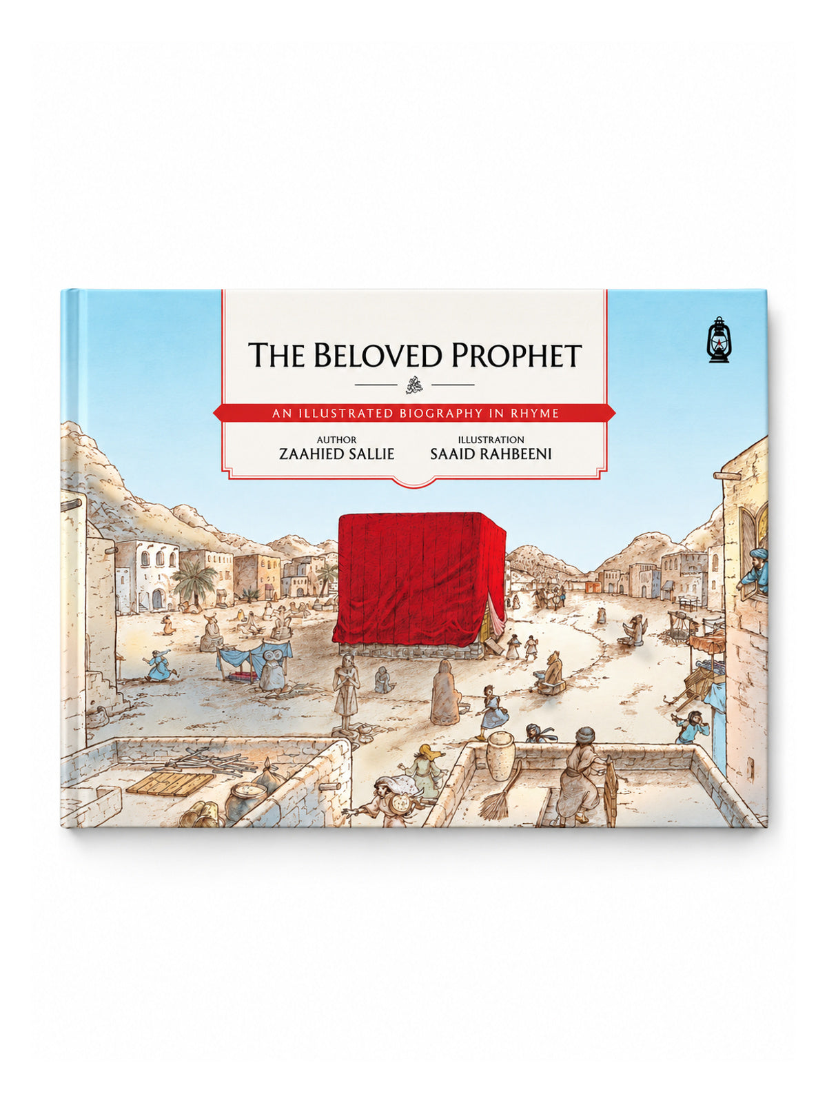 The Beloved Prophet ﷺ: An Illustrated Biography in Rhyme