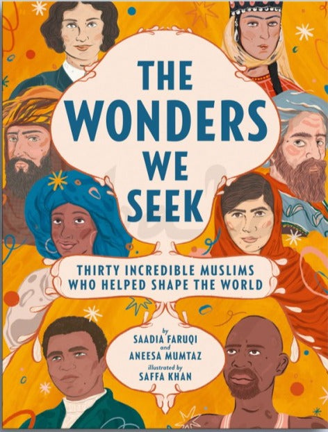 The Wonders We Seek: 30 Incredible Muslims Who Helped Shape the World