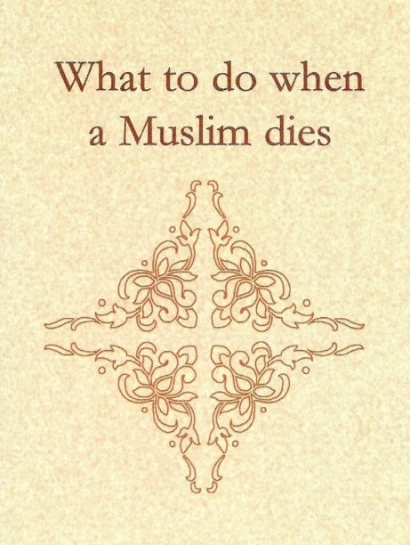 What to do When A Muslim Dies
