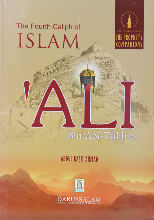 Ali bin Abi Talib (The Golden Series of The Prophet's Companions)