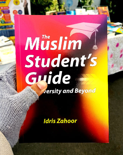 The Muslim Student's Guide to University and Beyond