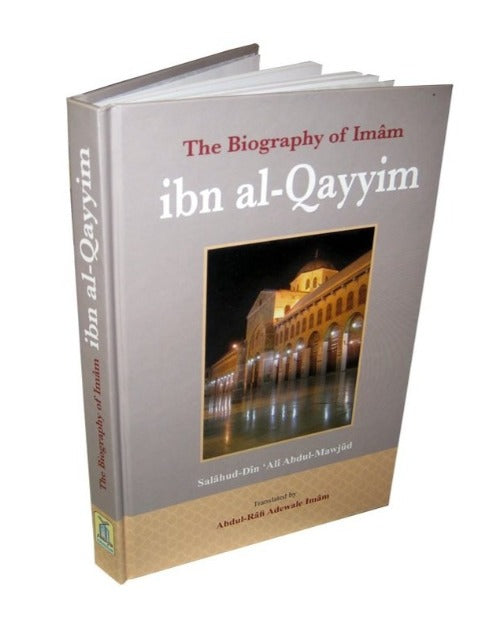 The Biography Of Imam Ibn Al Qayyim