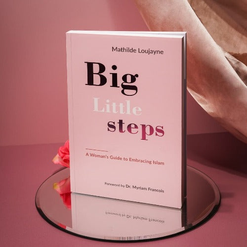 Big Little Steps: A Woman's Guide to Embracing Islam