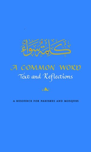 A Common Word: Text and Reflections: A Resource for Parishes and Mosques