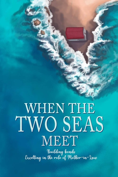 When the Two Seas Meet: Excelling in the Role of Mother-in-Law