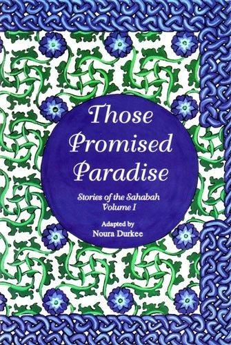 Those Promised Paradise: Stories of the Sahabah