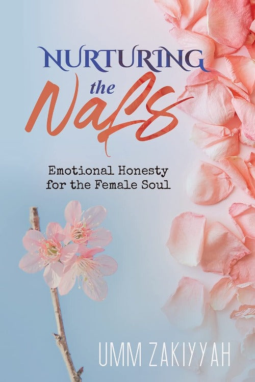 Nurturing the Nafs: Emotional Honesty for the Female Soul