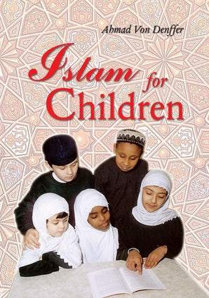 Islam for Children: A Collection of Stories about the prophets, pillars of Islam, morals and manners