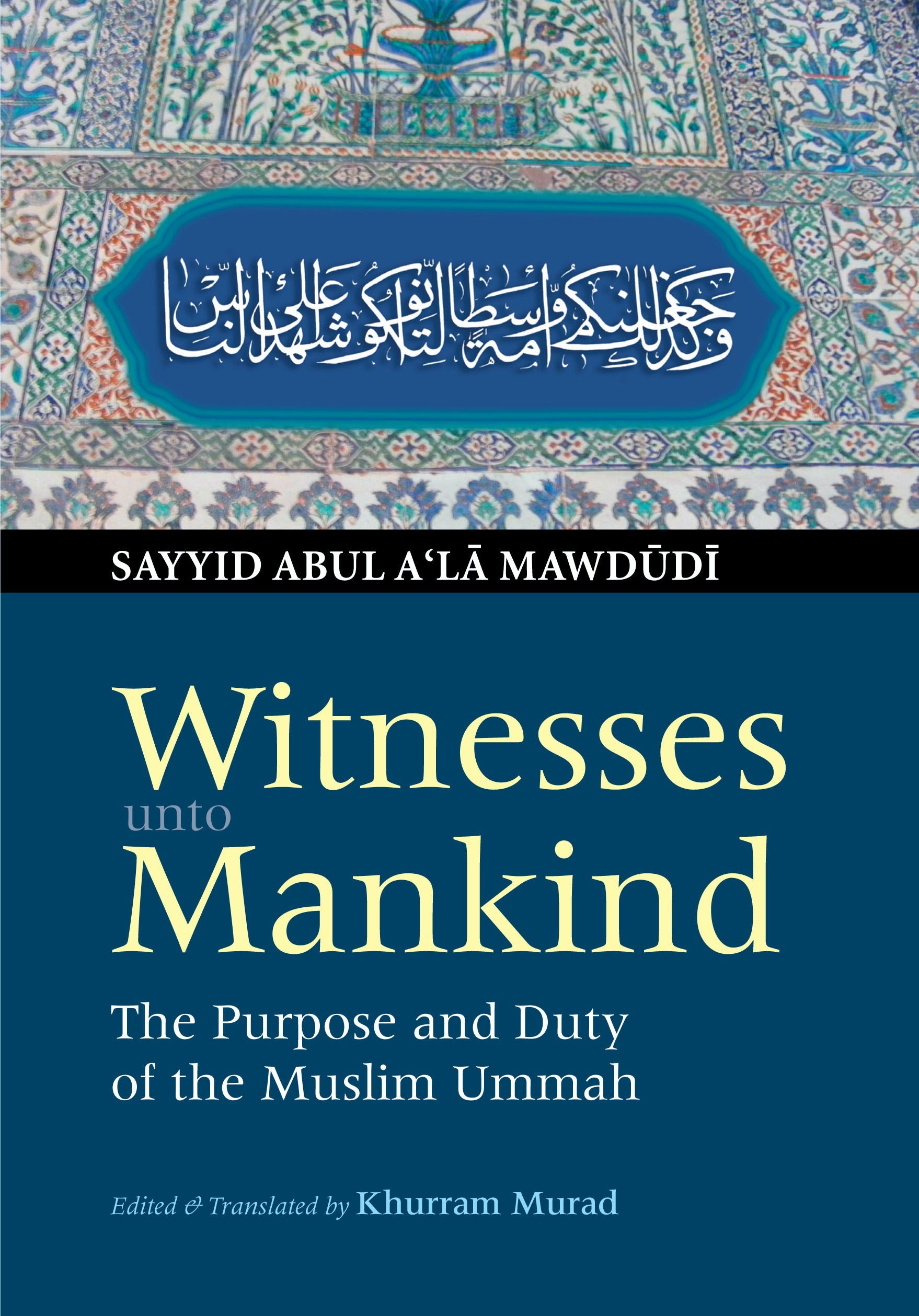 Witnesses unto Mankind: The Purpose and Duty of the Muslim Ummah