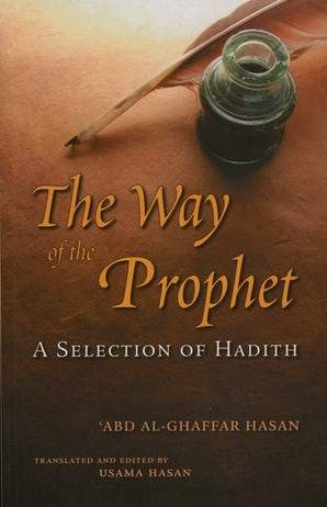 The Way of the Prophet ﷺ: A selection of Hadith