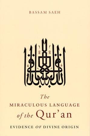 The Miraculous Language of the Qur'an: Evidence of Divine Origin