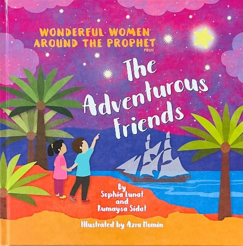 Wonderful Women Around the Prophet: The Adventurous Friends