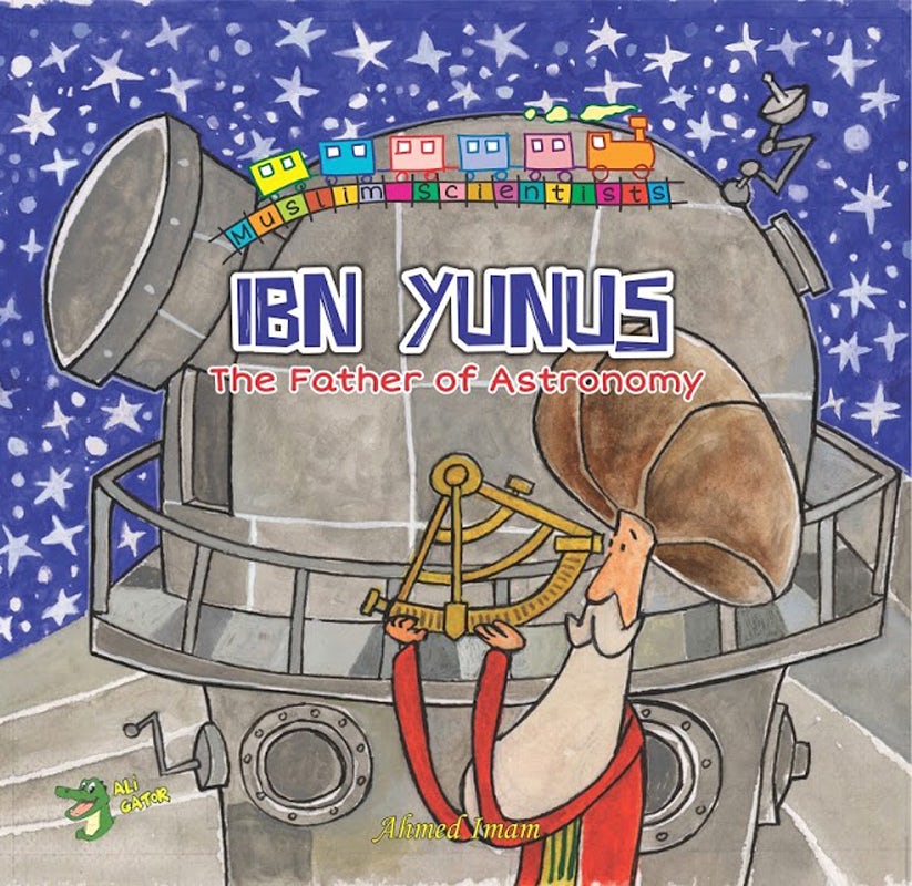 Ibn Yunus: The Father of Astronomy (Scientist Series)