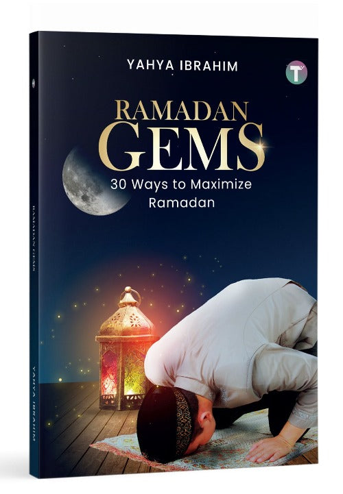 Ramadan Gems: 30 Ways to Maximize Your Ramadan