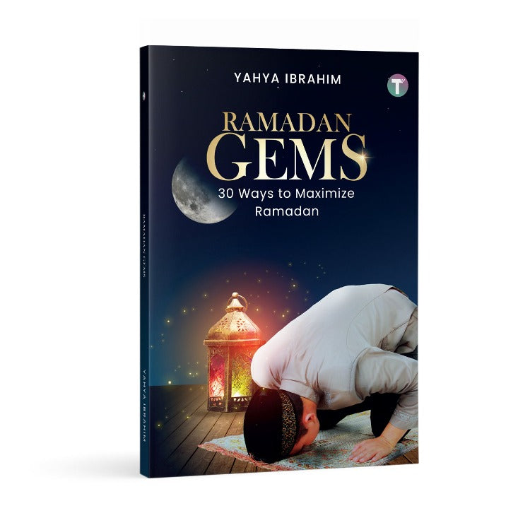 Ramadan Gems: 30 Ways to Maximize Your Ramadan