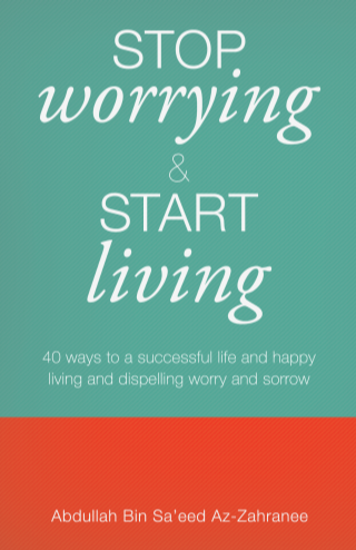 Stop Worrying & Start Living: 40 Ways to Dispel Sorrow