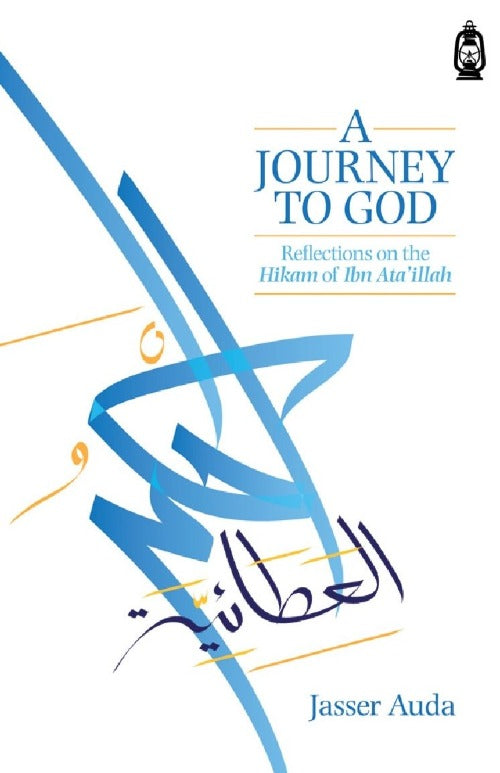 A Journey to God: Reflections on the Hikam of Ibn Ata'illah