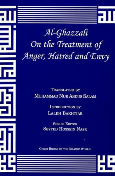 Al-Ghazali On The Treatment Of Anger Hatred And Envy