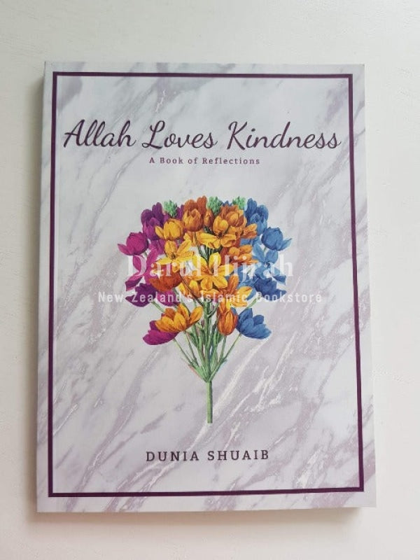 Allah Loves Kindness: A Book Of Reflections Books