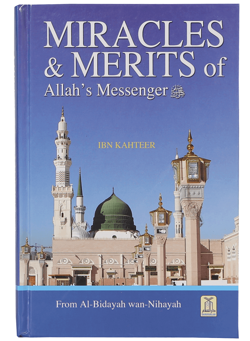 Miracles & Merits of Allah's Messenger ﷺ (From Al Bidayah wan Nihayah)