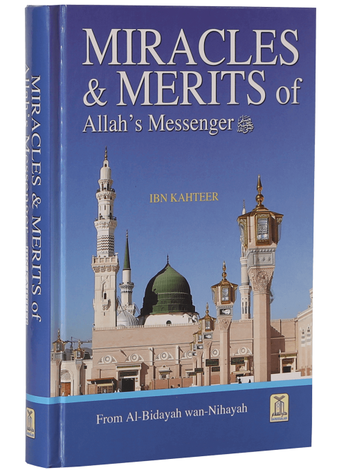 Miracles & Merits of Allah's Messenger ﷺ (From Al Bidayah wan Nihayah)