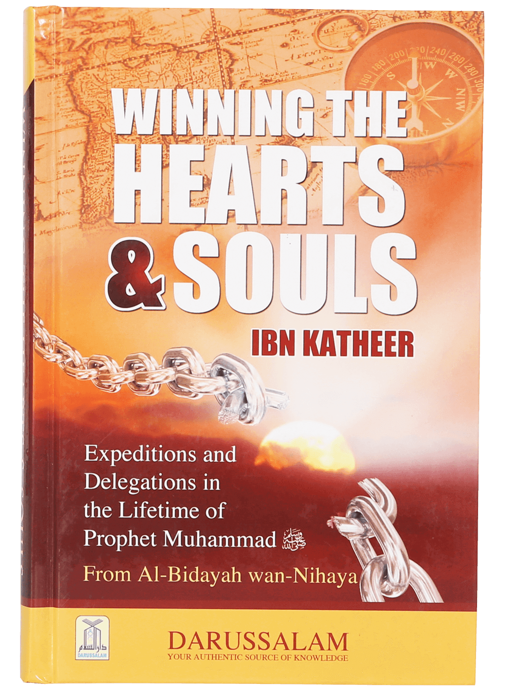 Winning The Heart And Souls (Al-Bidayah wan Nihayah): Expeditions from the Life of Prophet Muhammad ﷺ