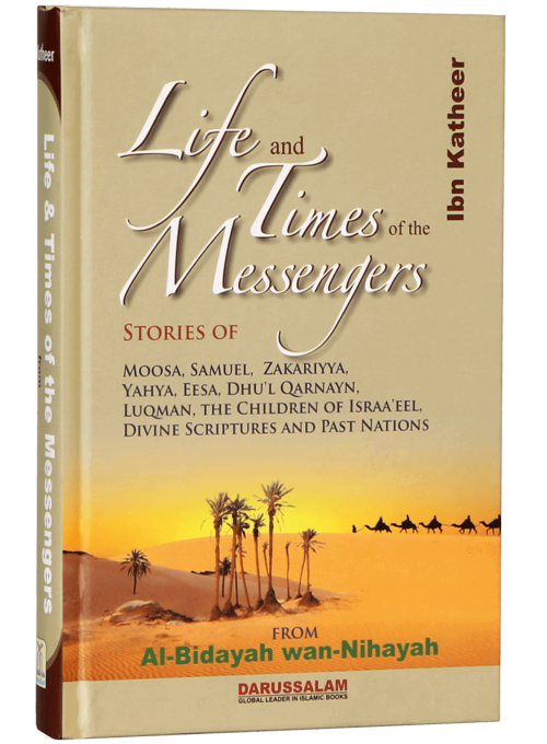 Life and Times of the Messengers & Prophets by Ibn Kathir
