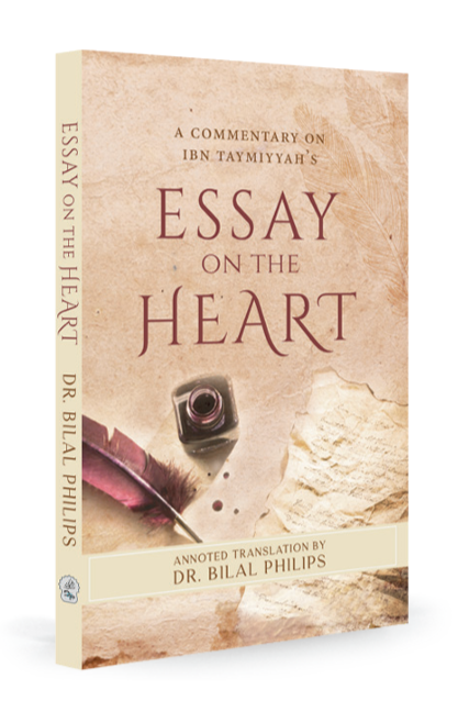 Essay on the Heart (A Commentary by Bilal Philips on Ibn Taymiyyah's book)
