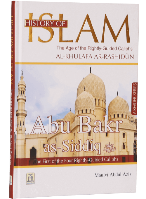 Abu Bakr As-Siddiq (The Age of Rightly Guided Caliphs, Al-Khulafa Rashidun)