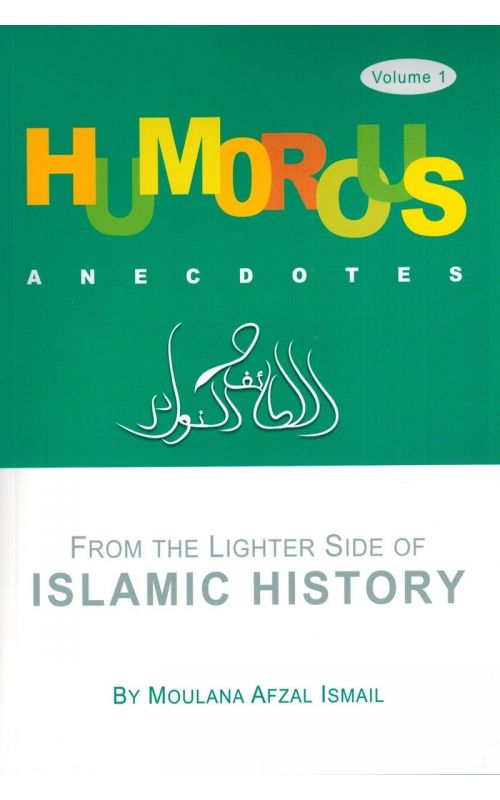 Humorous Anecdotes: From The Lighter Side of Islamic History (Volume 1)