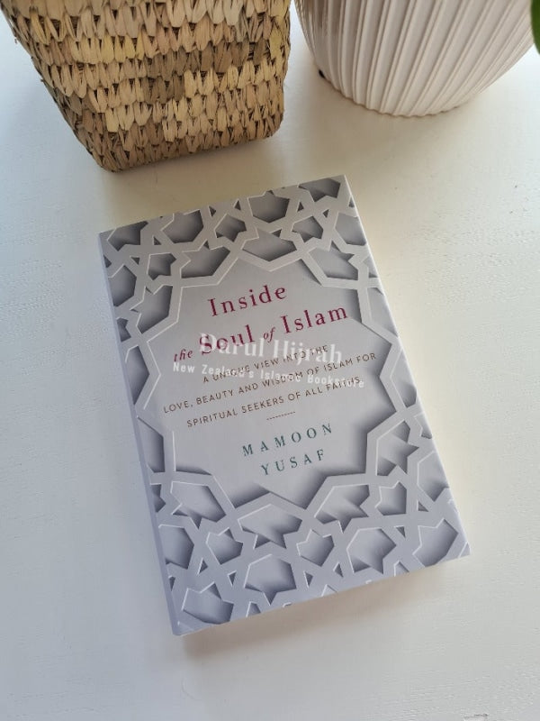 Inside The Soul Of Islam: A Unique View Into Love Beauty And Wisdom Islam For Spiritual Seekers All