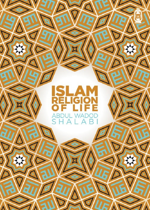 Islam Religion of Life: An Excellent Summary of Islam