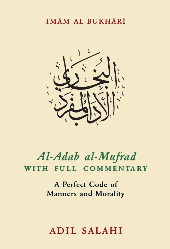 Al-Adab al-Mufrad: A Perfect Code of Manners and Morality