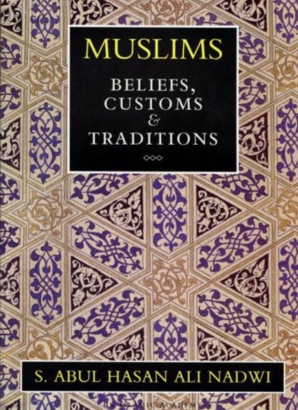 Muslims: Beliefs, Customs and Traditions