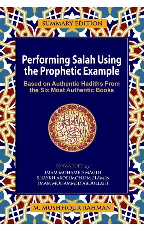 Performing Salah Using the Prophetic Example - Summary Edition