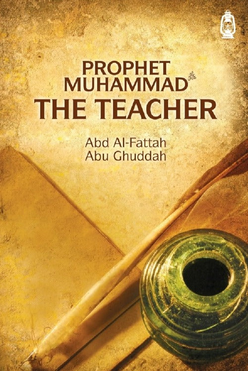 Prophet Muhammad ﷺ The Teacher