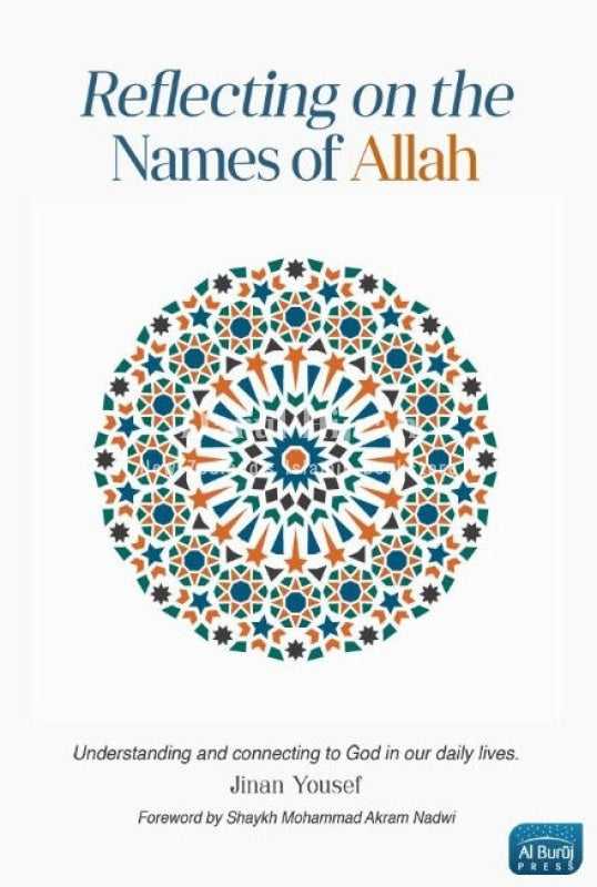 Reflecting On The Names Of Allah: Understanding And Connecting To God In Our Daily Lives Books