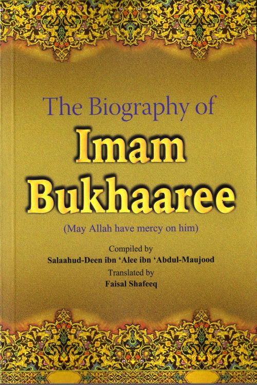 The Biography Of Imam Bukhaaree (Bukhari)