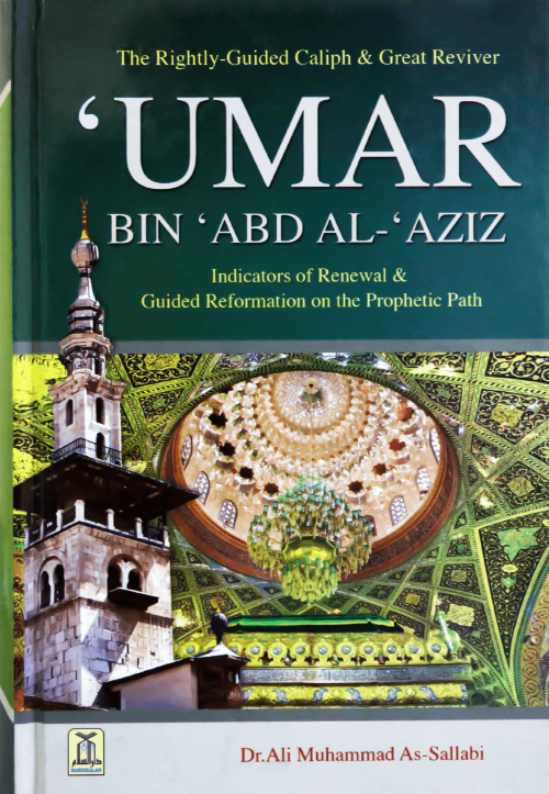 Umar Bin Abdul Aziz: The Great Reviver of Islam
