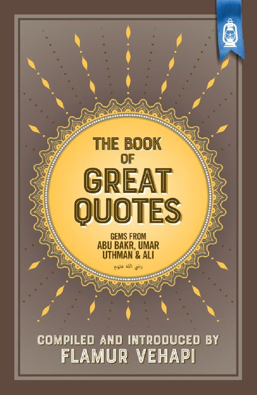 The Book of Great Quotes: Gems from Abu Bakr, Umar, Uthman & Ali (RA)