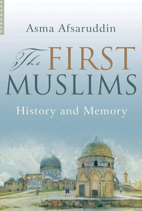 The First Muslims: History and Memory