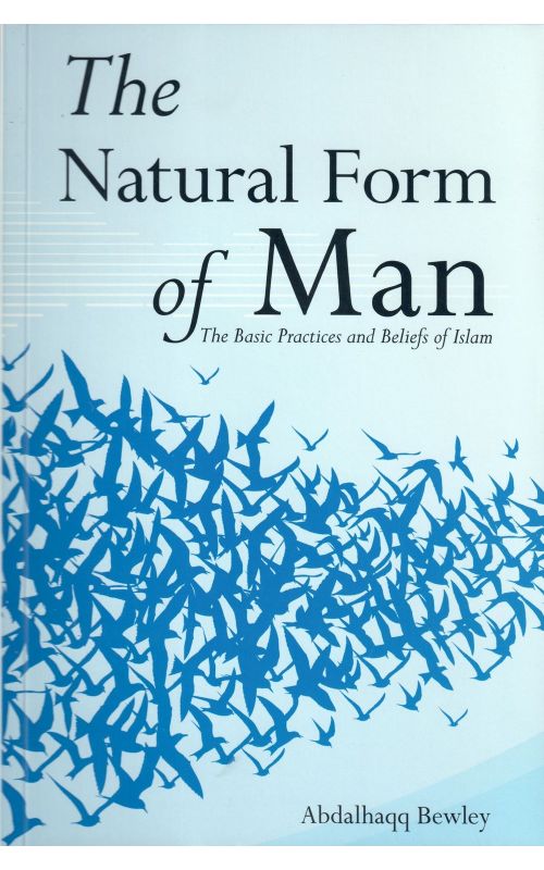 The Natural Form of Man: The Basic Practices and Beliefs of Islam