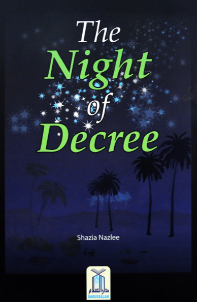 The Night Of Decree: Laylatul Qadr
